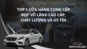 Top 5 cửa hàng cung cấp bọc vô lăng cao cấp, chất lượng và uy tín